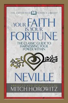 Tu fe es tu fortuna (Condensed Classics): La guía clásica para aprovechar su poder interior - Your Faith Is Your Fortune (Condensed Classics): The Classic Guide to Harnessing Your Power Within