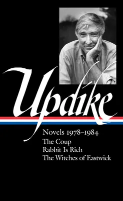 John Updike: Novelas 1978-1984 (Loa #339): El golpe / El conejo es rico / Las brujas de Eastwick - John Updike: Novels 1978-1984 (Loa #339): The Coup / Rabbit Is Rich / The Witches of Eastwick