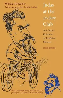 Judas en el Jockey Club y otros episodios del México porfirista, Tercera edición - Judas at the Jockey Club and Other Episodes of Porfirian Mexico, Third Edition