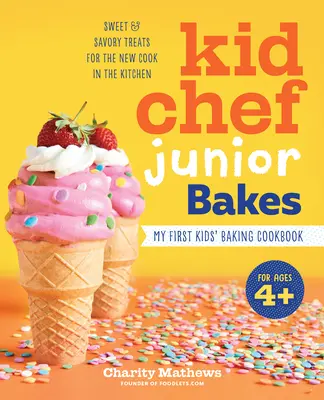 Kid Chef Junior Bakes: Mi primer libro de cocina para niños - Kid Chef Junior Bakes: My First Kids Baking Cookbook