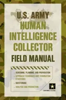 Manual de Campo del Recolector de Inteligencia Humana del Ejército de EE.UU. - U.S. Army Human Intelligence Collector Field Manual