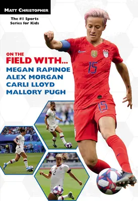 En el campo con...Megan Rapinoe, Alex Morgan, Carli Lloyd y Mallory Pugh - On the Field With...Megan Rapinoe, Alex Morgan, Carli Lloyd, and Mallory Pugh