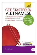 Curso de Iniciación Absoluta al Vietnamita: La introducción esencial para leer, escribir, hablar y comprender un nuevo idioma [Con CD - Get Started in Vietnamese Absolute Beginner Course: The Essential Introduction to Reading, Writing, Speaking and Understanding a New Language [With CD