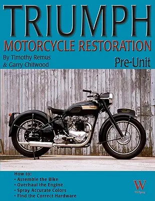 Restauración de motocicletas Triumph: Pre-Unit - Triumph Motorcycle Restoration: Pre-Unit