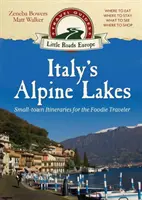 Los lagos alpinos de Italia: Itinerarios en pequeñas ciudades para el viajero gastrónomo - Italy's Alpine Lakes: Small-town Itineraries for the Foodie Traveler