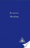 Curación Esotérica, Vol 4 - Esoteric Healing, Vol 4