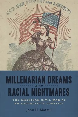 Sueños milenaristas y pesadillas raciales: La guerra civil estadounidense como conflicto apocalíptico - Millenarian Dreams and Racial Nightmares: The American Civil War as an Apocalyptic Conflict