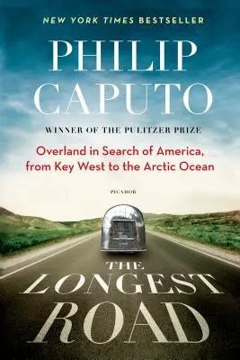 El camino más largo: En busca de América por tierra, de Cayo Hueso al Océano Ártico - The Longest Road: Overland in Search of America, from Key West to the Arctic Ocean