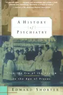 Historia de la psiquiatría: De la era del manicomio a la era del Prozac - A History of Psychiatry: From the Era of the Asylum to the Age of Prozac