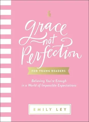 Gracia, no perfección para jóvenes lectores: Creer que eres suficiente en un mundo de expectativas imposibles - Grace, Not Perfection for Young Readers: Believing You're Enough in a World of Impossible Expectations