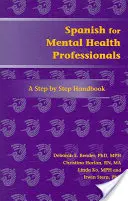 Español para profesionales de la salud mental: A Step by Step Handbook [Con CDROM] - Spanish for Mental Health Professionals: A Step by Step Handbook [With CDROM]