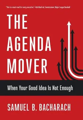 La Agenda Mover: Cuando una buena idea no basta - The Agenda Mover: When Your Good Idea Is Not Enough