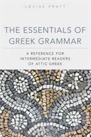 Lo esencial de la gramática griega: Una referencia para estudiantes intermedios de griego ático - The Essentials of Greek Grammer: A Reference for Intermediate Students of Attic Greek