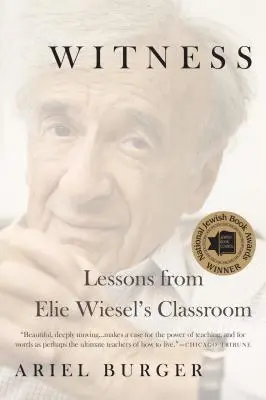 Testigos: Lecciones del aula de Elie Wiesel - Witness: Lessons from Elie Wiesel's Classroom