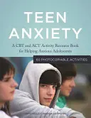 Ansiedad adolescente: A CBT and ACT Activity Resource Book for Helping Anxious Adolescents (Libro de recursos de TCC y ACT para ayudar a adolescentes ansiosos) - Teen Anxiety: A CBT and ACT Activity Resource Book for Helping Anxious Adolescents