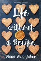 La vida sin receta: A Memoir - Life Without a Recipe: A Memoir