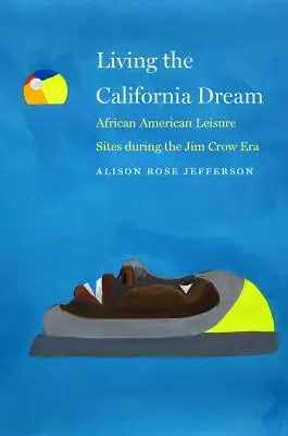 Vivir el sueño de California: Lugares de ocio afroamericanos durante la era de Jim Crow - Living the California Dream: African American Leisure Sites During the Jim Crow Era