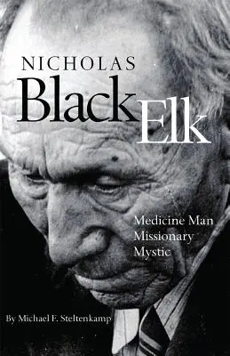 Nicolás Alce Negro: Hombre medicina, misionero, místico - Nicholas Black Elk: Medicine Man, Missionary, Mystic