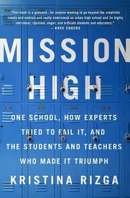 Mission High: Una escuela, cómo los expertos intentaron hacerla fracasar y los estudiantes y profesores que la hicieron triunfar - Mission High: One School, How Experts Tried to Fail It, and the Students and Teachers Who Made It Triumph