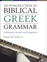 Introducción a la gramática griega bíblica: sintaxis y lingüística elementales - An Introduction to Biblical Greek Grammar: Elementary Syntax and Linguistics