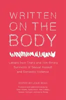 Escrito en el cuerpo: Cartas de supervivientes trans y no binarios de agresiones sexuales y violencia doméstica - Written on the Body: Letters from Trans and Non-Binary Survivors of Sexual Assault and Domestic Violence