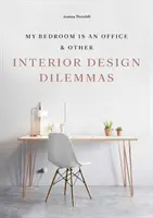 Mi dormitorio es un despacho y otros dilemas de interiorismo - My Bedroom is an Office - & Other Interior Design Dilemmas