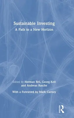 Inversión sostenible: Un camino hacia un nuevo horizonte - Sustainable Investing: A Path to a New Horizon