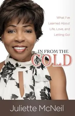 Desde el frío: ¡Lo que he aprendido sobre la vida, el amor y dejar ir! - In From the Cold: What I've Learned About Life, Love, and Letting Go!