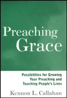 Predicando la Gracia: Posibilidades para hacer crecer su predicación y tocar la vida de las personas - Preaching Grace: Possibilities for Growing Your Preaching and Touching People's Lives