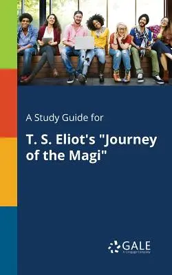 Guía de estudio del Viaje de los Reyes Magos de T. S. Eliot