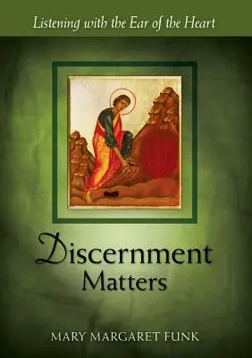 El discernimiento importa: Escuchar con el oído del corazón - Discernment Matters: Listening with the Ear of the Heart