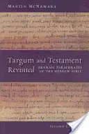 Targum y Testamento revisitados: Paráfrasis arameas de la Biblia hebrea: Una luz sobre el Nuevo Testamento - Targum and Testament Revisited: Aramaic Paraphrases of the Hebrew Bible: A Light on the New Testament