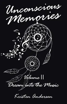Recuerdos inconscientes Volumen II: Soñar con la música - Unconscious Memories Volume II: Dream into the Music