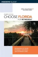 Elija Florida para su jubilación: Información Para Viajar, Jubilarse, Invertir Y Vivir Asequiblemente, Cuarta Edición - Choose Florida for Retirement: Information For Travel, Retirement, Investment, And Affordable Living, Fourth Edition