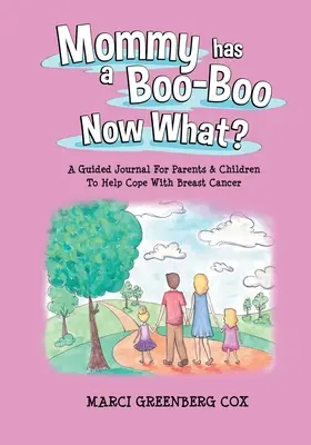 Mamá tiene un chichón ¿Y ahora qué? Un diario guiado para padres e hijos que ayuda a afrontar el cáncer de mama - Mommy Has a Boo-Boo Now What?: A Guided Journal For Parents & Children To Help Cope With Breast Cancer