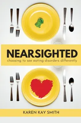 La miopía de ver los trastornos alimentarios de otra manera - Nearsighted Choosing to See Eating Disorders Differently