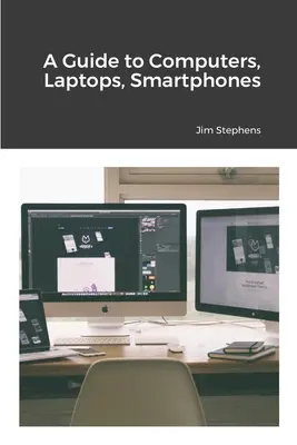 Una Guía de Computadoras, Laptops, Smartphones - A Guide to Computers, Laptops, Smartphones