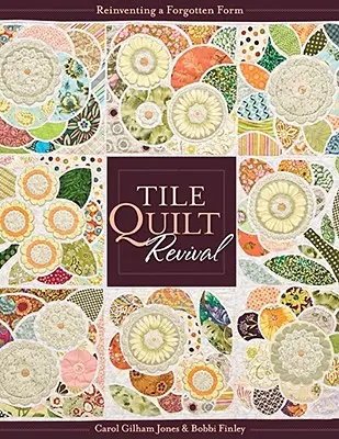 Tile Quilt Revival: Reinventing a Forgotten Form [with Pattern(s)]- Print-On-Demand Edition [Con patrón(es) - Tile Quilt Revival: Reinventing a Forgotten Form [with Pattern(s)]- Print-On-Demand Edition [With Pattern(s)]