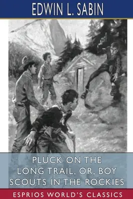 Desplumar en el largo sendero, o, Boy Scouts en las Rocosas (Esprios Clásicos) - Pluck on the Long Trail, or, Boy Scouts in the Rockies (Esprios Classics)