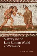 La esclavitud en el mundo romano tardío, 275-425 d.C. - Slavery in the Late Roman World, AD 275-425