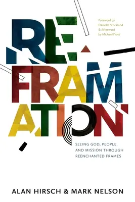 Reformulación: Ver a Dios, las personas y la misión a través de marcos renovados - Reframation: Seeing God, People, and Mission Through Reenchanted Frames