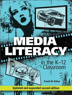 Alfabetización mediática en el aula K-12, 2ª edición - Media Literacy in the K-12 Classroom, 2nd Edition