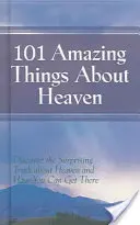 101 cosas asombrosas sobre el cielo: Descubre la sorprendente verdad sobre el cielo y cómo puedes llegar a él - 101 Amazing Things About Heaven: Discover the Surprising Truth About Heaven and How You Can Get There