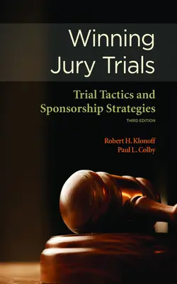 Ganar juicios con jurado: Tácticas procesales y estrategias de patrocinio - Winning Jury Trials: Trial Tactics and Sponsorship Strategies
