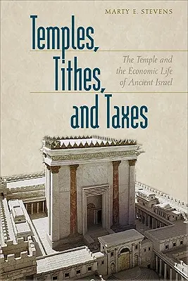 Templos, diezmos e impuestos: El templo y la vida económica del antiguo Israel - Temples, Tithes, and Taxes: The Temple and the Economic Life of Ancient Israel