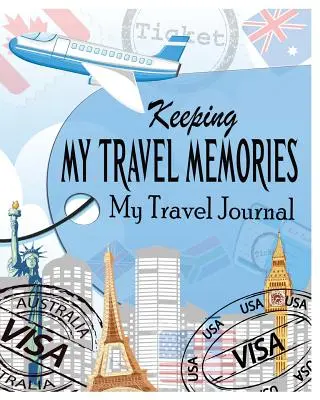 Mis recuerdos de viaje: Mi diario de viaje - Keeping My Travel Memories: My Travel Journal