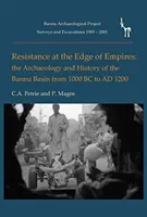 Resistencia en los confines de los imperios: Arqueología e historia de la cuenca de Bannu desde el año 1000 a.C. hasta 1200 d.C. - Resistance at the Edge of Empires: The Archaeology and History of the Bannu Basin from 1000 BC to Ad 1200