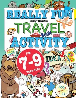 Libro de actividades de viaje realmente divertidas para niños de 7 a 9 años: Libro de actividades divertidas y educativas para niños de siete a nueve años - Really Fun Travel Activity Book For 7-9 Year Olds: Fun & educational activity book for seven to nine year old children