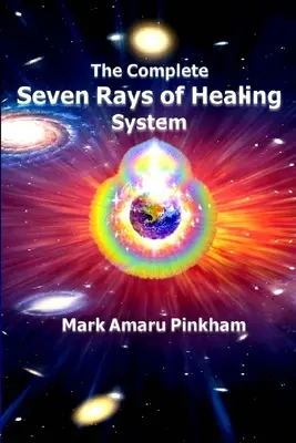 El Sistema Completo de los Siete Rayos Curativos - The Complete Seven Rays of Healing System