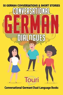 Diálogos de conversación en alemán: 50 conversaciones e historias breves en alemán - Conversational German Dialogues: 50 German Conversations and Short Stories